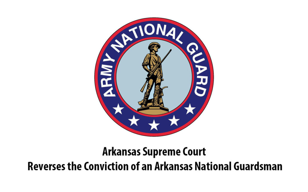 Arkansas Supreme Court reverses conviction of Arkansas National Guardsman
